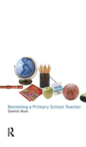 Паперова книга «Becoming a Primary School Teacher», автор Домінік Вайс - фото №1