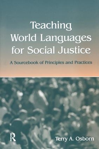 Бумажная книга «Teaching World Languages for Social Justice: A Sourcebook of Principles and Practices», автор Терри А. Осборн - фото №1
