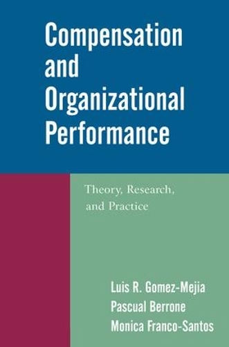 Бумажная книга «Compensation and Organizational Performance: Theory, Research, and Practice», авторов Луис Р. Гомес-Мехия, Моника Франко-Сантос, Паскуаль Берроне - фото №1