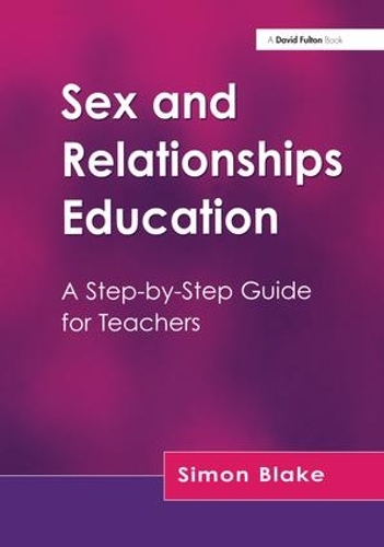 Бумажная книга «Sex and Relationships Education: A Step-by-Step Guide for Teachers», автор Саймон Блейк - фото №1
