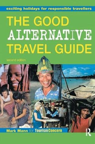 Бумажная книга «The Good Alternative Travel Guide: Exciting Holidays for Responsible Travellers», авторов Марк Манн, Зайнем Ибрагим - фото №1