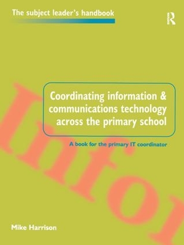Бумажная книга «Coordinating information and communications technology across the primary school», автор Майк Харрисон - фото №1