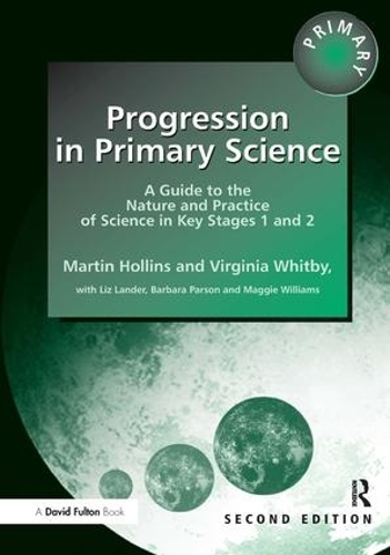 Паперова книга «Progression in Primary Science: A Guide to the Nature and Practice of Science in Key Stages 1 and 2», авторів Меггі Вільямс, Мартін Холлінс, Вірджинія Вітбі - фото №1