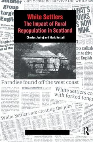 Бумажная книга «White Settlers: The Impact of Rural Repopulation in Scotland», авторов Чарльз Джедрей, Марк Натталл - фото №1