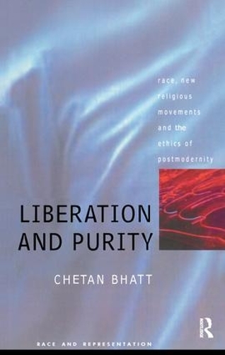 Паперова книга «Liberation And Purity: Race, Religious Movements And The Ethics Of Postmodernity», автор Четан Бхатт - фото №1