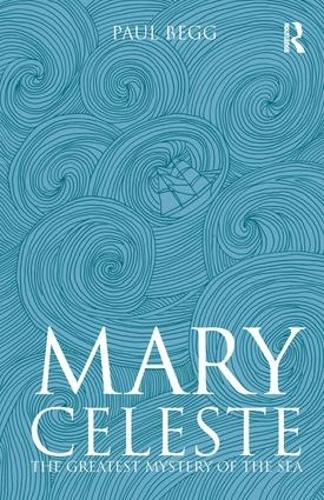 Бумажная книга «Mary Celeste: The Greatest Mystery of the Sea», автор Пол Бегг - фото №1