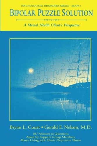 Паперова книга «Bipolar Puzzle Solution: A Mental Health Client's Perspective», авторів Брайан Л. Корт, Джеральд Е. Нельсон - фото №1