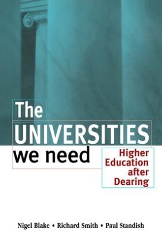 [object Object] «The Universities We Need: Higher Education After Dearing», авторів Найджел Блейк, Пол Стендіш, Річард Сміт - фото №1