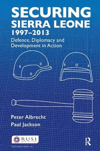 Бумажная книга «Securing Sierra Leone, 1997-2013: Defence, Diplomacy and Development in Action», авторов Пол Джексон, Питер Альбрехт - фото №1