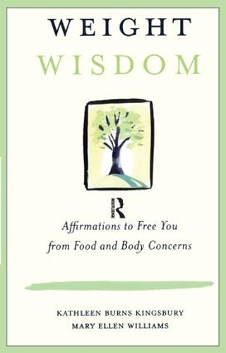 Бумажная книга «Weight Wisdom: Affirmations to Free You from Food and Body Concerns», авторов Кэтлин Бернс Кингсбери, Мэри Эллен Уильямс - фото №1