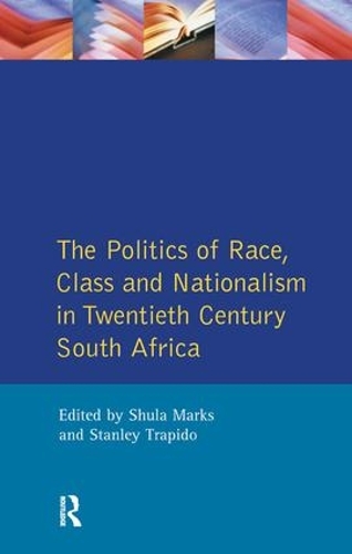 Бумажная книга «The Politics of Race, Class and Nationalism in Twentieth Century South Africa», авторов С. Марк, С. Маркс, Стэнли Трапидо - фото №1