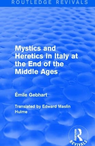 Бумажная книга «Mystics and Heretics in Italy at the End of the Middle Ages», автор Эмиль Гебхарт - фото №1