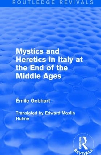 Бумажная книга «Mystics and Heretics in Italy at the End of the Middle Ages», автор Эмиль Гебхарт - фото №1