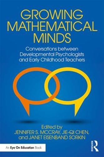 Бумажная книга «Growing Mathematical Minds: Conversations Between Developmental Psychologists and Early Childhood Teachers», авторов Джанет Айзенбанд Соркин, Дженнифер С. Маккрей, Цзе-Ци Чэнь - фото №1