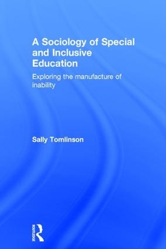 Бумажная книга «A Sociology of Special and Inclusive Education: Exploring the manufacture of inability», автор Салли Томлинсон - фото №1