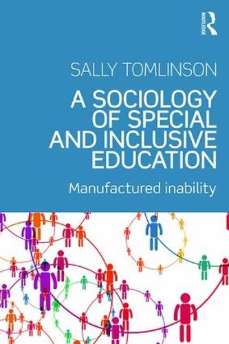 Бумажная книга «A Sociology of Special and Inclusive Education: Exploring the manufacture of inability», автор Салли Томлинсон - фото №1