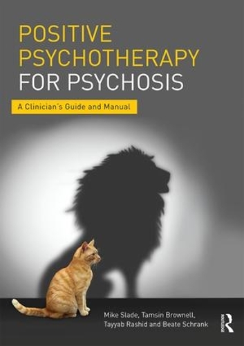 Бумажная книга «Positive Psychotherapy for Psychosis: A Clinician's Guide and Manual», авторов Беата Шранк, Майк Слейд, Тэмсин Браунелл, Тайяб Рашид - фото №1