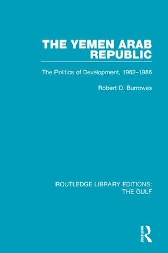 Бумажная книга «The Yemen Arab Republic: The Politics of Development, 1962-1986», автор Роберт Д. Берроуз - фото №1