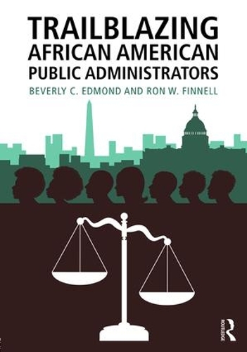 Бумажная книга «Trailblazing African American Public Administrators», авторов Беверли Эдмонд, Рон Финнелл - фото №1