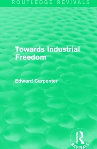Паперова книга «Towards Industrial Freedom», автор Едвард Карпентер - фото №1