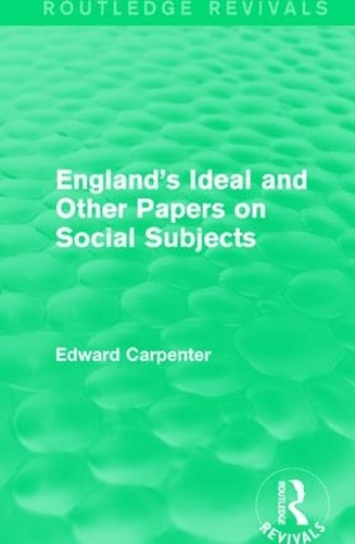 Бумажная книга «England's Ideal and Other Papers on Social Subjects», автор Эдвард Карпентер - фото №1