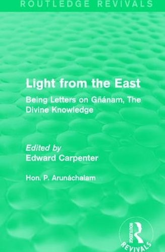 Бумажная книга «Light from the East: Being Letters on Gñanam, The Divine Knowledge», автор Хон П. Аруначалам - фото №1