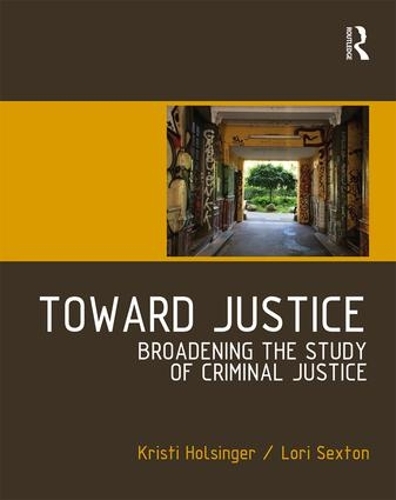 Бумажная книга «Toward Justice: Broadening the Study of Criminal Justice», авторов Кристи Холсингер, Лори Секстон - фото №1