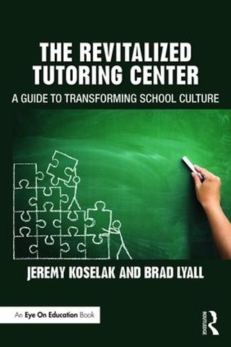 Бумажная книга «The Revitalized Tutoring Center: A Guide to Transforming School Culture», авторов Брэд Лайалл, Джереми Коселак - фото №1