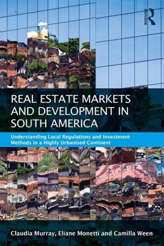 Паперова книга «Real Estate and Urban Development in South America: Understanding Local Regulations and Investment Methods in a Highly Urbanised Continent», авторів Камілла Він, Клаудія Мюррей, Еліан Монетті - фото №1