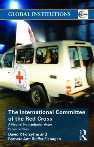 Бумажная книга «The International Committee of the Red Cross: A Neutral Humanitarian Actor», авторов Барбара Энн Риффер-Фланаган, Дэвид П. Форсайт - фото №1