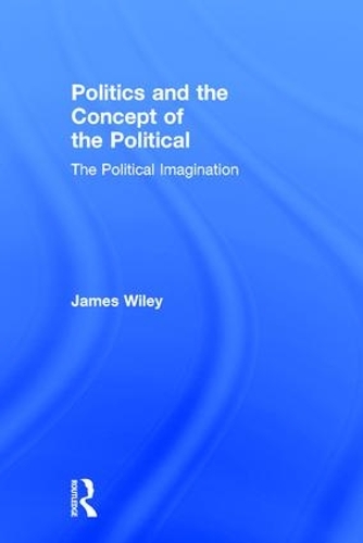 Бумажная книга «Politics and the Concept of the Political: The Political Imagination», автор Джеймс Уайли - фото №1