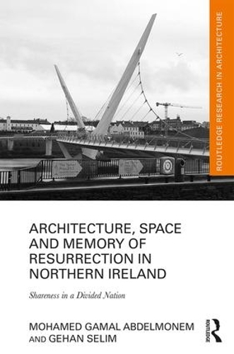 [object Object] «Architecture, Space and Memory of Resurrection in Northern Ireland: Shareness in a Divided Nation», авторов Гехан Селим, Мохамед Гамаль Абдельмонем - фото №1
