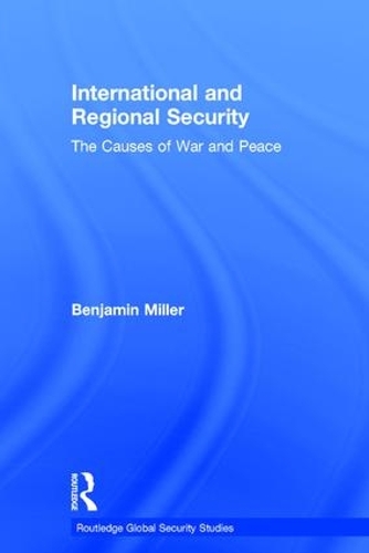 Бумажная книга «International and Regional Security: The Causes of War and Peace», автор Бенджамин Миллер - фото №1