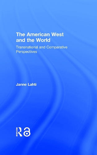 Бумажная книга «The American West and the World: Transnational and Comparative Perspectives», автор Янне Лахти - фото №1
