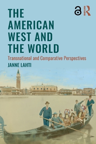 Бумажная книга «The American West and the World: Transnational and Comparative Perspectives», автор Янне Лахти - фото №1
