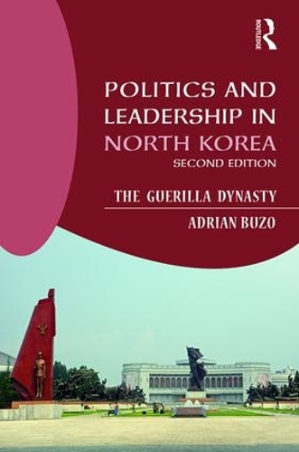 Бумажная книга «Politics and Leadership in North Korea: The Guerilla Dynasty», автор Адриан Бузо - фото №1