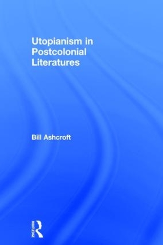 Паперова книга «Utopianism in Postcolonial Literatures», автор Білл Ешкрофт - фото №1