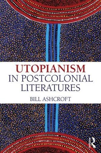 Бумажная книга «Utopianism in Postcolonial Literatures», автор Билл Эшкрофт - фото №1