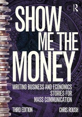 Паперова книга «Show Me the Money: Writing Business and Economics Stories for Mass Communication», автор Кріс Роуш - фото №1