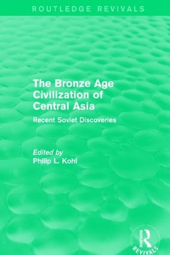 Бумажная книга «The Bronze Age Civilization of Central Asia: Recent Soviet Discoveries» - фото №1