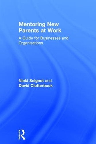 Бумажная книга «Mentoring New Parents at Work: A Guide for Businesses and Organisations», автор Ники Сейгно - фото №1