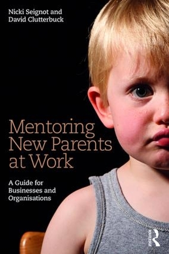 Бумажная книга «Mentoring New Parents at Work: A Guide for Businesses and Organisations», автор Ники Сейгно - фото №1