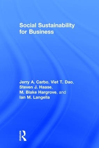 Бумажная книга «Social Sustainability for Business», авторов Ян М Лангелла, Джерри А. Карбо, М. Блейк Харгроув, Стивен Дж. Хаасе, Вьет Т. Дао - фото №1
