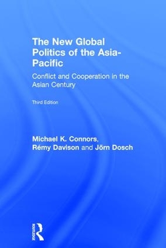 Паперова книга «The New Global Politics of the Asia-Pacific: Conflict and Cooperation in the Asian Century», авторів Йорн Дош, Майкл К. Коннорс, Ремі Девісон - фото №1