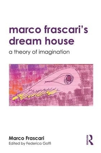 Бумажная книга «Marco Frascari's Dream House: A Theory of Imagination», авторов Федерика Гоффи, Марко Фраскари - фото №1
