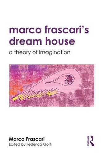 Бумажная книга «Marco Frascari's Dream House: A Theory of Imagination», авторов Федерика Гоффи, Марко Фраскари - фото №1