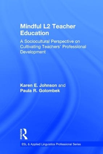 Бумажная книга «Mindful L2 Teacher Education: A Sociocultural Perspective on Cultivating Teachers' Professional Development», авторов Карен Э. Джонсон, Пола Р. Голомбек - фото №1