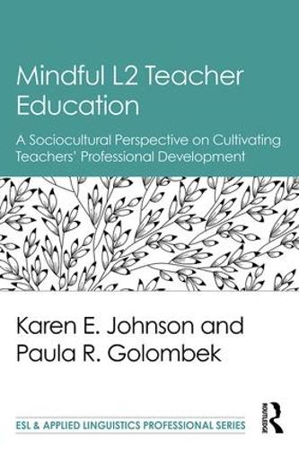 Бумажная книга «Mindful L2 Teacher Education: A Sociocultural Perspective on Cultivating Teachers' Professional Development», авторов Карен Э. Джонсон, Пола Р. Голомбек - фото №1
