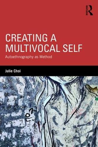 [object Object] «Creating a Multivocal Self: Autoethnography as Method», автор Джулі Чой - фото №1