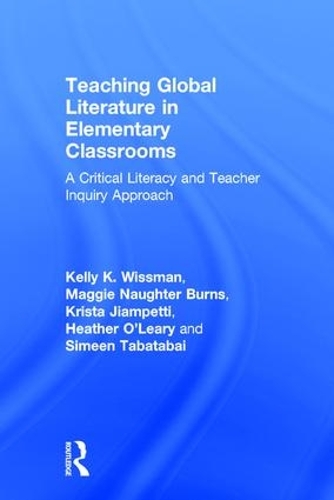 Бумажная книга «Teaching Global Literature in Elementary Classrooms: A Critical Literacy and Teacher Inquiry Approach», авторов Хизер О'Лири, Келли К. Виссман, Криста Джампетти, Мэгги Нотер Бернс, Симин Табатабаи - фото №1